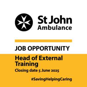 St John Ambulance 
Job Opportunity
Head of External Training
Closing Date 5 June 2025
