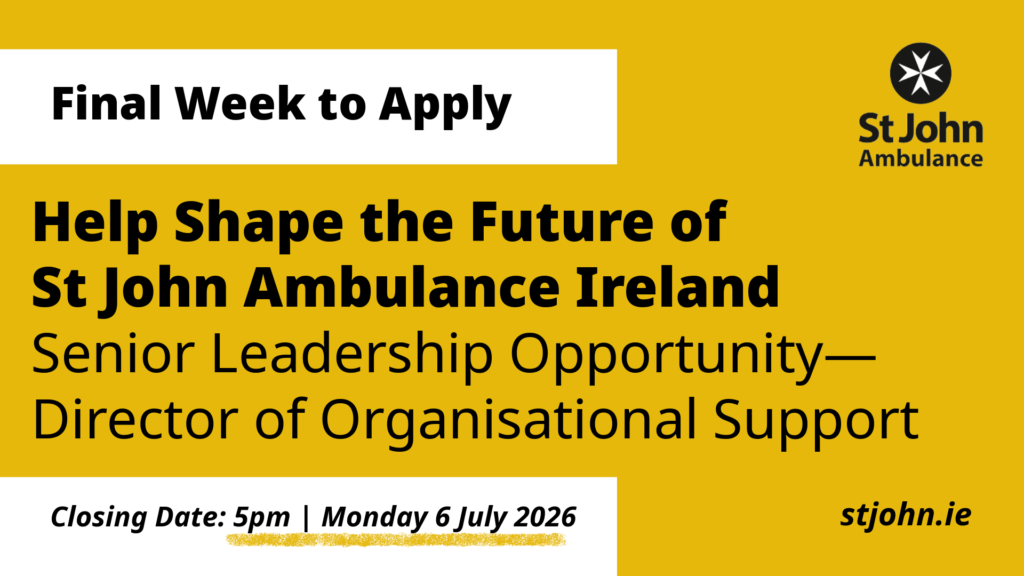 St John Ambulance Ireland recruitment graphic promoting the Director of Organisational Support role. Final week to apply. Applications close at 5pm on Monday 6 July 2026. Visit stjohn.ie for details.